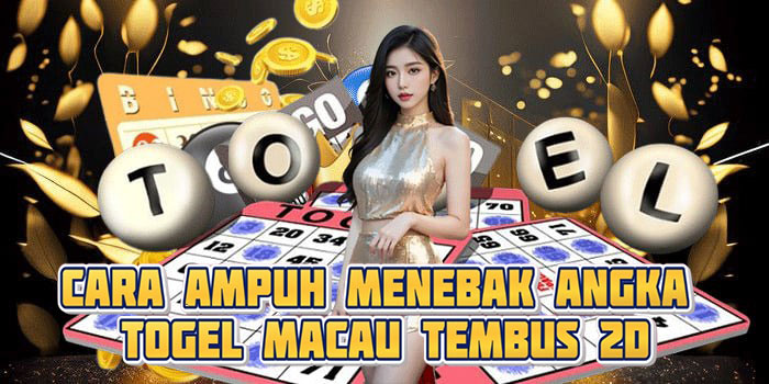 Cara Ampuh Menebak Angka Togel Macau Tembus 2D