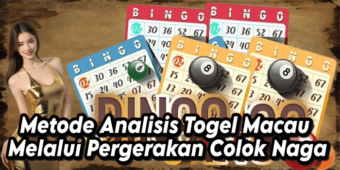 Metode Analisis Togel Macau Melalui Pergerakan Colok Naga