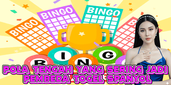 Pola Tengah Yang Sering Jadi Pembeda Togel Spanyol