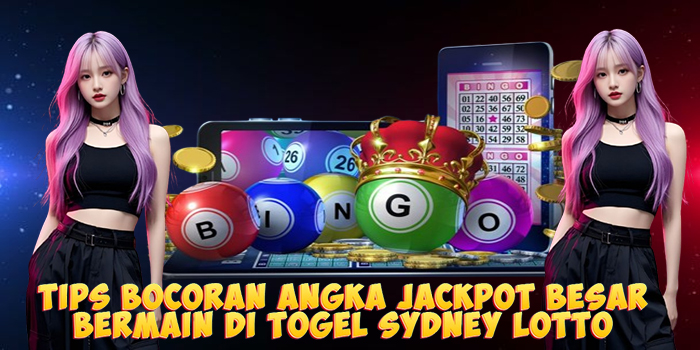 Tips Bocoran Angka Jackpot Besar Bermain di Togel Sydney Lotto